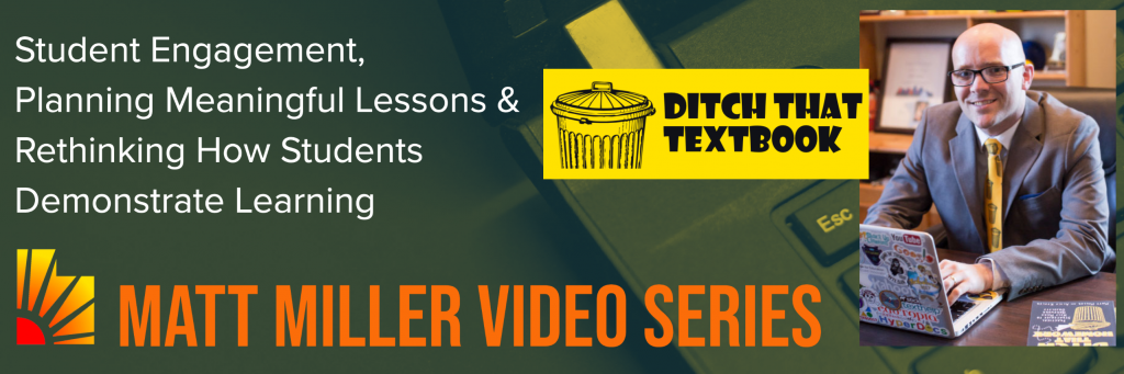 Matt Miller, author of Ditch That Textbook, Video Series Banner