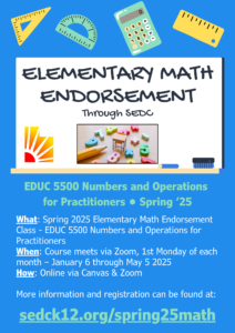 A colorful poster advertising an elementary math endorsement course. The title "Elementary Math Endorsement" is in large, bold letters at the top. Below that, it says "Through SEDC". The poster also features various math-related illustrations, such as a ruler, a calculator, and a number line.