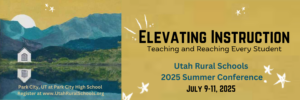A vibrant poster invites educators to the Utah Rural Schools 2025 Summer Conference. The image features a stylized mountain landscape, symbolizing growth and inspiration. The conference theme, "Elevating Instruction: Teaching and Reaching Every Student," promises professional development to empower educators and support student success.